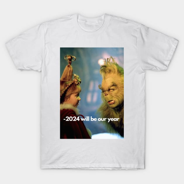 2024 will be our year! T-Shirt by MAD AYN